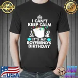 Top I Can’t Keep Calm It’s My Boyfriend’s Birthday Shirt