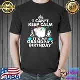 Top I Can’t Keep Calm It’s My Grandpa’s Birthday Shirt