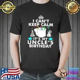 Top I Can’t Keep Calm It’s My Uncle’s Birthday Shirt
