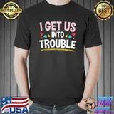 Top I needed us in danger Best Friend T- Unisex