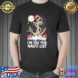 Top I'm On The Sailing Nauti List Christmas Shirt