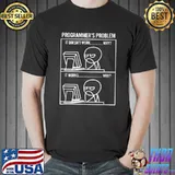 Top Programmer's Problem Costume T-Shirt Unisex