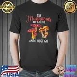 Top The Mushrooms Are Calling Mushroom Foraging Fungi Hunter T-shirt