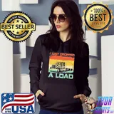 Truck driver I just dropped a load shirt