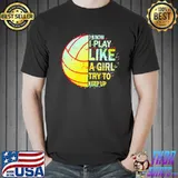 Volleyball I Know I Play Like A Girl Try To Keep Up Shirt Unisex