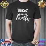 You Call It Chaos We Call It Family Large Family Reunion T-Shirt Unisex