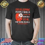 Achievable Goal Developing Funny People Skills are Rusty T-Shirt Unisex