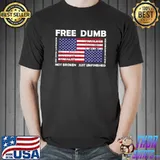 America FREE DUMB Freedom Not broken Just Unfinished T-Shirt