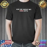 Ask Me About My NFTS Funny Crypto Dad Mom Cryptocurrency T-Shirt