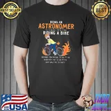 Astronomer Like Riding Bike Cyclist Funny Premium T-Shirt Unisex