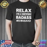 Awesome Archeologist Certified Badass Job work anniversary Going Shirt Unisex