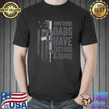 Awesome Dads Have Tattoos & Guns - Father Dad Funny Gun T- Unisex