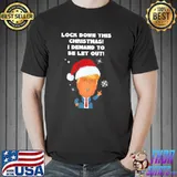 Awesome Fantastic Santa Donald Trump Lock Down This Christmas I Demand To Be Let Out Shirt
