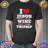 Awesome I love Jesus and wine and Trump shirt