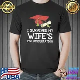 Awesome I Survived My Wife’s PhD Dissertation Unisex T-Shirt