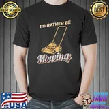 Awesome I'd rather be Mowin - Vintage Lawn Mower T-shirt