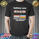 Awesome Quilters Love S.E.X. - Stash Enhancing eXpeditions shirt