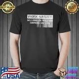 Awesome Work Harder Millions on Welfare Depend on You Shirt