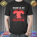 Bacon Is My Valentine Funny Bacon Valentine's Day T-Shirt Unisex