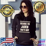 Because I'm - JAIDEN - That's Why T-Shirt