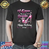 Best A Queen Was Born In December Happy Birthday To Me high heels T-Shirt