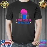 Best I put the Bi in bitter Transgender Bisexual T-shirt
