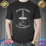 Best Je Suis Venu J'ai Bu J'me Souviens Plus Shirt