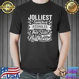 Best Jolliest Bunch Of Assholes This Side Nuthouse Funny Xmas T-Shirt