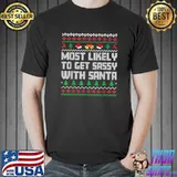 Best Most Likely To Get Sassy With Santa Funny Matching Christmas T-Shirt Unisex