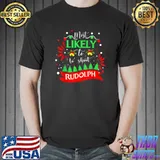 Best Most Likely To Shoot The Rudolph Funny Holiday Christmas T-Shirt
