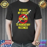 Best My Body My Choice No Forced Vaccines AntiVax T-Shirt Unisex