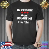 Best My Favorite Aunt Bought Me This Shirt Niece Nephew T-shirt