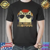 Best Retro Vintage Cool Funny Cat Tell Your Cat I Said Pspsps T-shirt