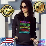 Best This Is My It's Too Hot For Ugly Christmas Sweaters T-Shirt