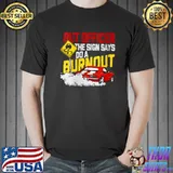But Officer the Sign Said Do a Burnout - Funny Muscle Car T-shirt