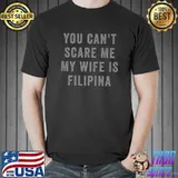 Can't Scare Me My Wife is Filipina Husband Funny Scary Wife Premium T-Shirt