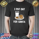 Christmas I put out for Santa Naughty Christmas T- Unisex