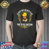 Clayey silt or silty clay that is the questions shakespear shirt