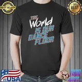 Dancing World is our Dance Floor T-Shirt Unisex