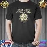 Don't Worry I Have A Plan Dungeon Dice 20 Sides RPG Nerd T-Shirt Unisex