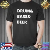 Drum & Bass & Beer, Drum And Bass T-Shirt Unisex
