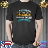 Economic Analyst Shirt Awesome Job Occupation T- Unisex