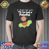 Feeling Awful Til I’ve Had A Falafel Funny Chickpeas Pun Shirt
