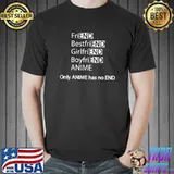 Funny anime lovers Only Anime has no END T-Shirt