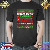 Funny Be Nice To The Sheriff Santa Is Watching Ugly Christmas Shirt