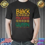 Funny Black Queen African American Black and Educated Queen T-shirt