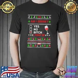 Funny Drinking Ugly Christmas Am I Drunk Bitch I Might Be T-Shirt