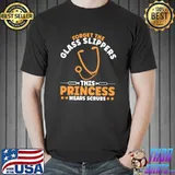 Funny Forget the glass slippers this princess wears scrubs T-shirt