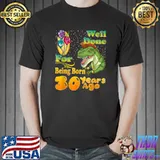 Funny Funny 30th Birthday Well Done for Being Born 30 Years Ago T-Shirt