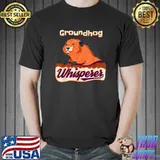 Funny Groundhog Whisperer Gift Ground Hog Day T-Shirt